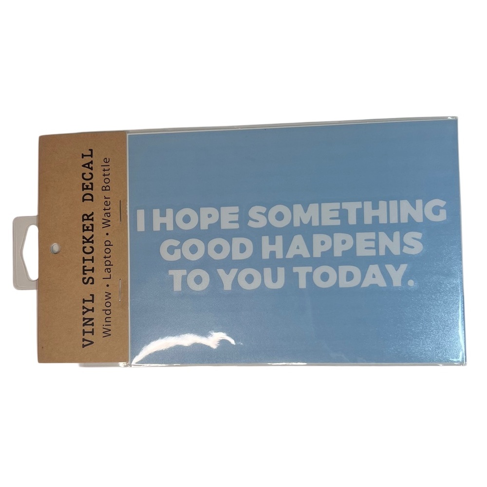 Positive Quote Vinyl Decal “I Hope Something Good Happens to You Today” Blue NWT